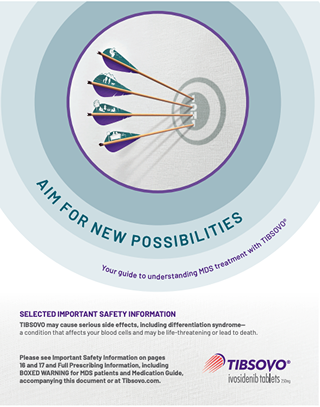 TIBSOVO® (ivosidenib tablets) MDS Patient Brochure.